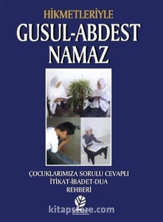 Hikmetleriyle Gusul-Abdest Namaz