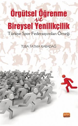 Örgütsel Öğrenme Ve Bireysel Yenilikçilik (Türkiye Spor Federasyonları Örneği)