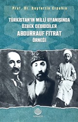 Türkistan'ın Milli Uyanışında Özbek Cedidciler Abdurrauf Fıtrat Örneği