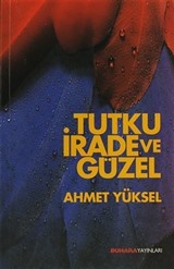 Tutku, İrade ve Güzel