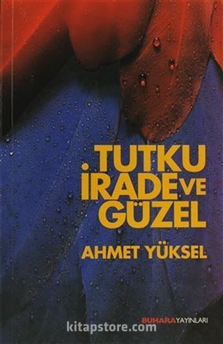 Tutku, İrade ve Güzel