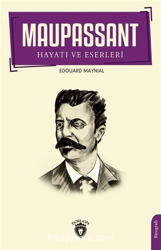 Maupassant'ın Hayatı ve Eserleri