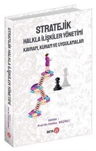 Stratejik Halkla İlişkiler Yönetimi: Kavram, Kuram ve Uygulamalar