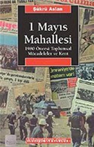 1 Mayıs Mahallesi / 1980 Öncesi Toplumsal Mücadeleler ve Kent