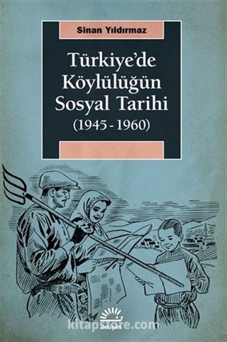 Türkiye'de Köylülüğün Sosyal Tarihi (1945-1960)