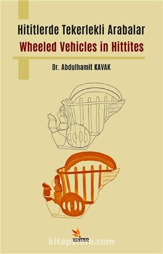 Hititlerde Tekerlekli Arabalar / Wheeled Vehicles in Hittites