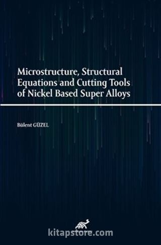 Microstructure, Structural Equations and Cutting Tools of Nickel Based Super Alloys