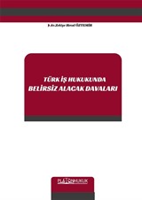 Türk İş Hukukunda Belirsiz Alacak Davaları