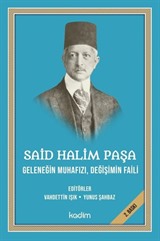 Said Halim Paşa - Geleneğin Muhafızı, Değişimin Faili