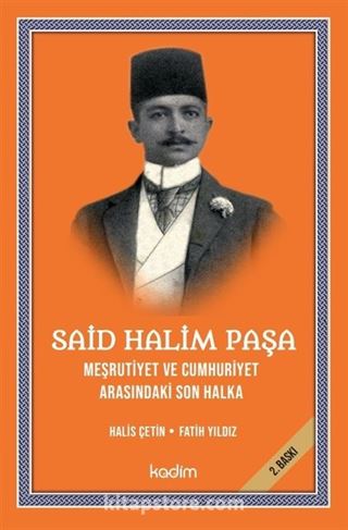 Said Halim Paşa- Meşrutiyet Ve Cumhuriyet Arasındaki Son Halka