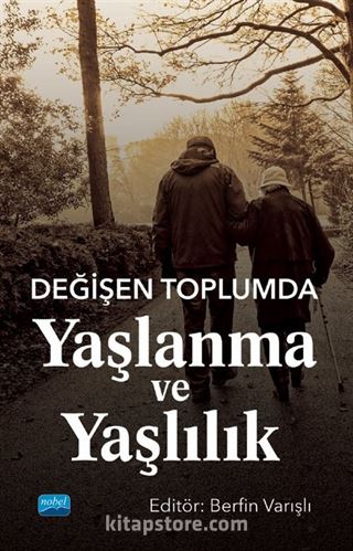 Değişen Toplumda Yaşlanma ve Yaşlılık