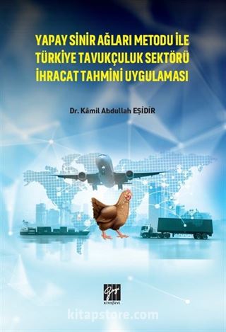 Yapay Sinir Ağları Metodu İle Türkiye Tavukçuluk Sektörü İhracat Tahmini Uygulaması