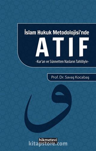 İslam Hukuku Metodolojisi'nde Atıf (Kur'an ve Sünnetten Nasların Tahliliyle)