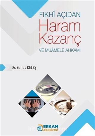 Fıkhî Açıdan Haram Kazanç ve Muamele Ahkamı