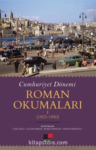 Cumhuriyet Dönemi Roman Okumaları I (1923-1950)