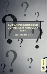 Kur'an Penceresinden Gündemdeki Konulara Bakış