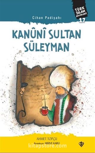 Cihan Padişahı Kanûnî Sultan Süleyman / Türk İslam Büyükleri 17