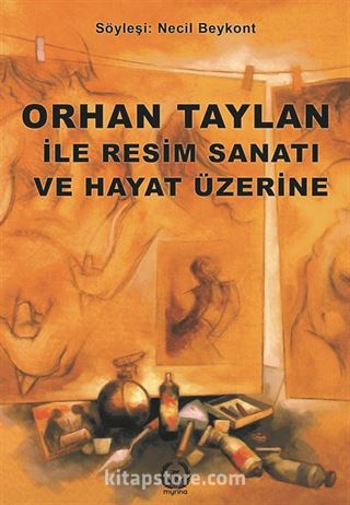 Orhan Taylan ile Resim ve Hayat Üzerine