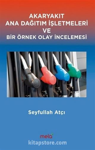 Akaryakıt Ana Dağıtım İşletmeleri ve Bir Örnek Olay İncelemesi