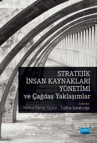 Stratejik İnsan Kaynakları Yönetimi ve Çağdaş Yaklaşımlar