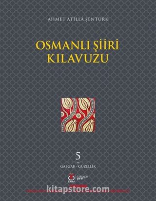 Osmanlı Şiiri Kılavuzu 5. Cilt (Gabgab- Güzellik)