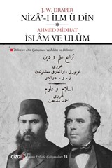 Niza'-ı İlm ü Dîn - İslam ve Ulûm (Bilim ve Din Çatışması - İslam ve Bilimler)