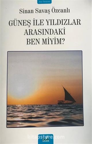 Güneş İle Yıldızlar Arasındaki Ben Miyim?