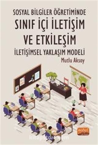 Sosyal Bilgiler Öğretiminde Sınıf İçi İletişim ve Etkileşim: İletişimsel Yaklaşım Modeli