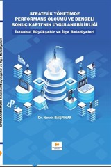 Stratejik Yönetimde Performans Ölçümü ve Dengeli Sonuç Kartı'nın Uygulanabilirliği