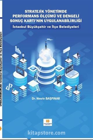 Stratejik Yönetimde Performans Ölçümü ve Dengeli Sonuç Kartı'nın Uygulanabilirliği