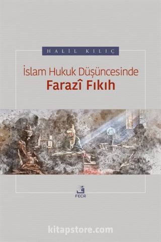 İslam Hukuk Düşüncesinde Farazî Fıkıh