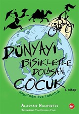 Dünyayı Bisikletle Dolaşan Çocuk 3 / Asya'dan Eve Yolculuk