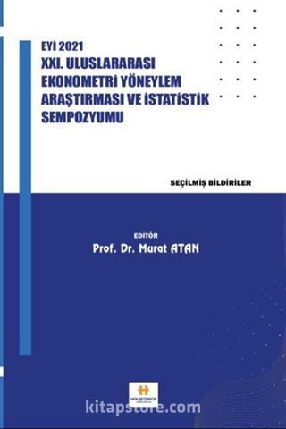 Eyi 2021 XXI. Uluslararası Ekonometri Yöneylem Araştırması ve İstatistik Sempozyumu