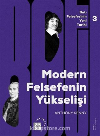 Modern Felsefe'nin Yükselişi / Batı Felsefesinin Yeni Tarihi 3. Cilt