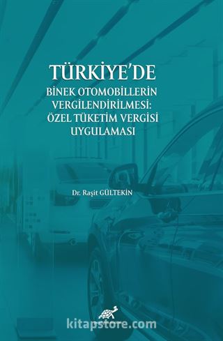 Türkiye'de Binek Otomobillerin Vergilendirilmesi : Özel Tüketim Vergisi Uygulaması