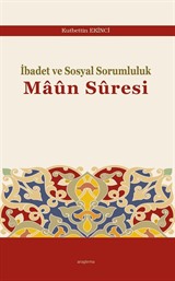 İbadet ve Sosyal Sorumluluk Maûn Sûresi