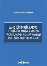 Barış İçin Birlik Kararı: Uluslararası Barış ve Güvenliğin Sürdürülmesinde Birleşmiş Milletler Genel Kurulu'nun Sorumluluğu