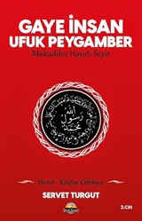 Gaye İnsan - Ufuk Peygamber - Mukaddes Hayatı Seyir- (Cilt 2 )