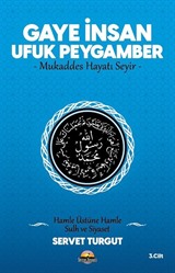 Gaye İnsan - Ufuk Peygamber - Mukaddes Hayatı Seyir- (Cilt 3)