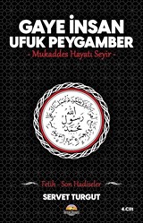 Gaye İnsan - Ufuk Peygamber - Mukaddes Hayatı Seyir- (Cilt 4)