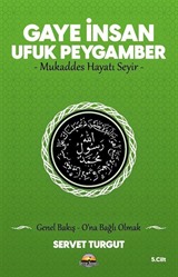 Gaye İnsan - Ufuk Peygamber - Mukaddes Hayatı Seyir- (Cilt 5)