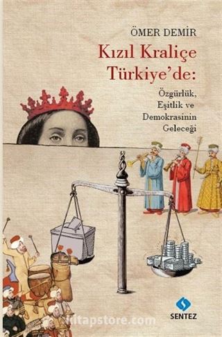 Kızıl Kraliçe Türkiye'de: Özgürlük, Eşitlik ve Demokrasinin Geleceği