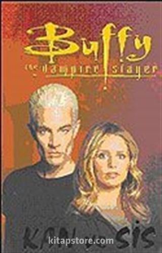 Kan ve Sis / Buffy The Vampire Slayer