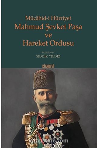 Mücahid-i Hürriyet Mahmud Şevket Paşa ve Hareket Ordusu