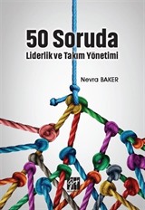 50 Soruda Liderlik ve Takım Yönetimi