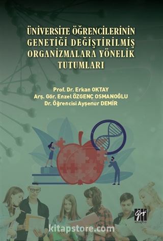 Üniversite Öğrencilerinin Genetiği Değiştirilmiş Organizmalara Yönelik Tutumları