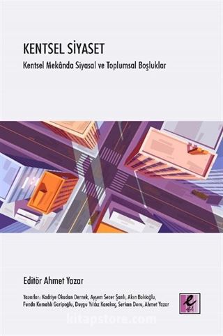 Kentsel Siyaset: Kentsel Mekanda Siyasal ve Toplumsal Boşluklar