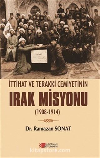 İttihat ve Terakki Cemiyetinin Irak Misyonu (1908-1914)