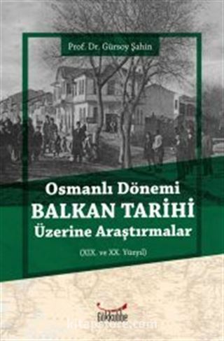 Osmanlı Dönemi Balkan Tarihi Üzerine Araştırmalar