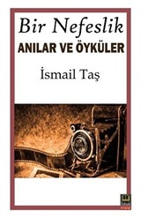 Bir Nefeslik Anılar ve Öyküler